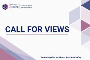 Department of Justice branded graphic with the headline “CALL FOR VIEWS” in large dark blue text. The Department of Justice logo and bilingual department name appear at the top left. The design features purple and blue geometric shapes along the right side and bottom left corner on a white background. At the bottom, the slogan reads: “Working together for fairness, justice and safety.”
